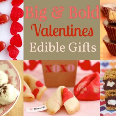 4 Big & Bold Edible Gifts for Valentine's Day!