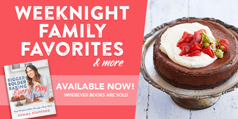 Weeknight Family Favorites Chapter from the Bigger Bolder Baking Every Day Cookbook