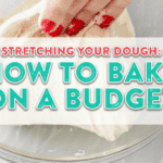 Stretching Your Dough: How to Bake on a Budget