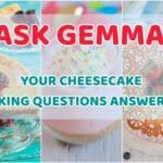 Ask Gemma! Your Cheesecake Baking Questions Answered!