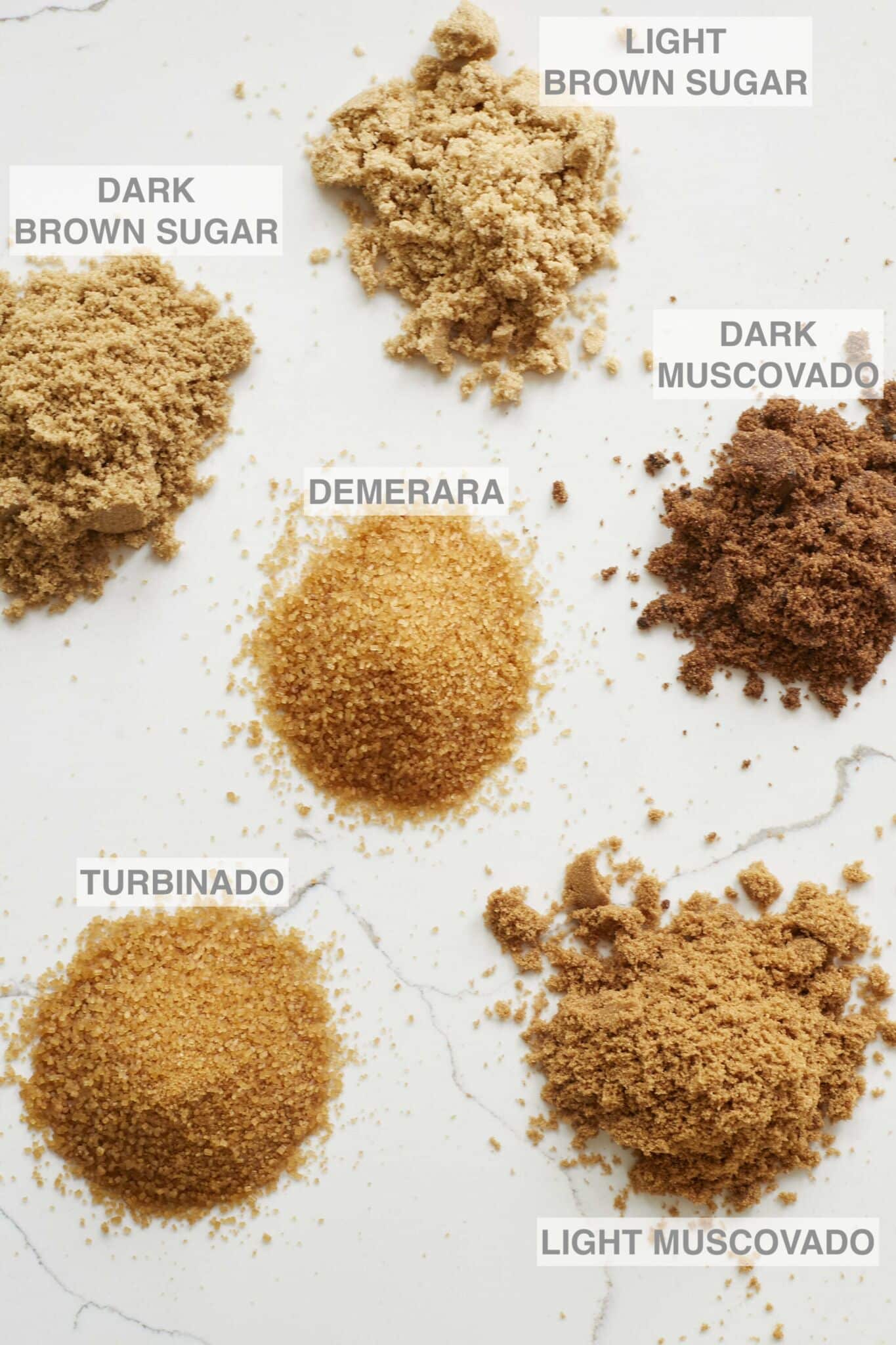 Different Types of Brown Sugars include Light Brown Sugar, Dark Brown Sugar, Dark Muscovado, Light Muscovado, Demerara, and Turbinado. 